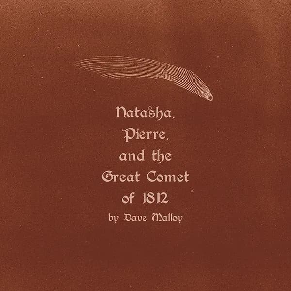 Natasha, Pierre, and the Great Comet of 1812 — Theatre Elision